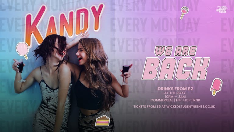 KANDY Mondays at The Roxy (£2 DRINKS)  IS BACK  - WEEK 2 (26th JULY)  // FINAL 50 TICKETS