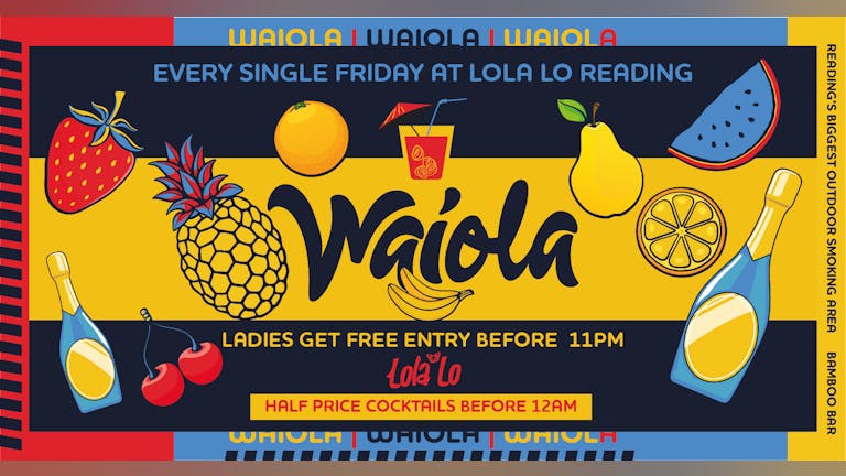 Waiola - Friday 30th July 