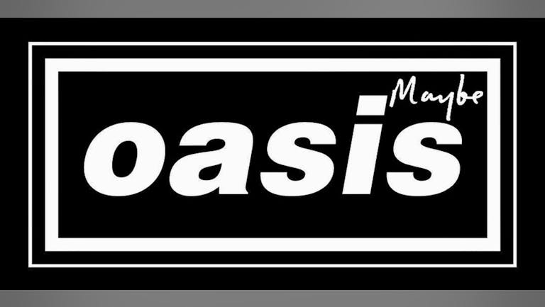 Oasis Maybe 