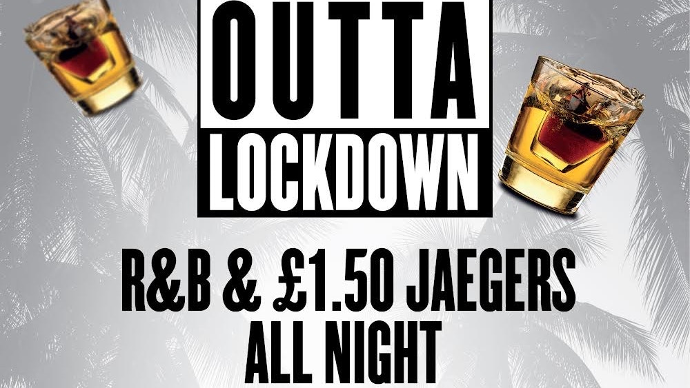 Straight Outta Lockdown // R&B + £1.50 J-Bombs