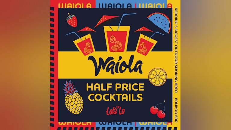 Waiola - 1/2 Price Cocktail's Until 12AM