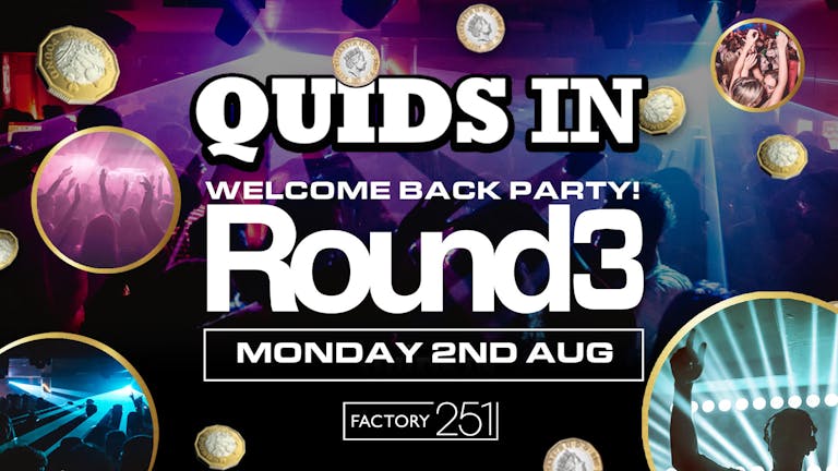QUIDS IN Mondays - Welcome Back ROUND 3 !! FINAL 100 TICKETS !!  Manchester's Biggest Weekly Monday