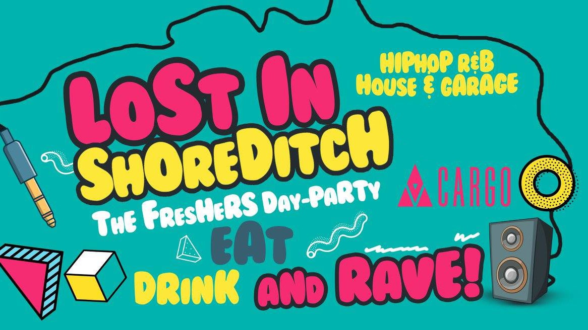 TODAY  :: The Official Freshers Day Party: Lost In Shoreditch  – Cargo Shoreditch