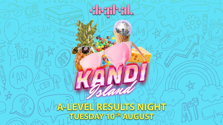 KANDI ISLAND| A-LEVEL RESULTS DAY | DIGITAL | 10th AUGUST | TICKETS FROM £1