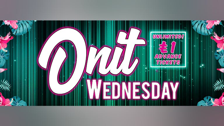 Onit Wednesday - Chester's BIGGEST weekly event!
