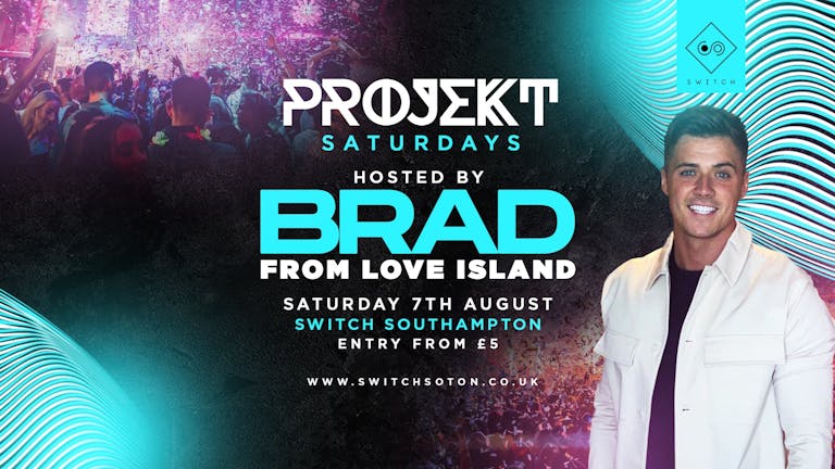 Projekt Saturdays W/ Brad from Love Island • Saturday 7th August