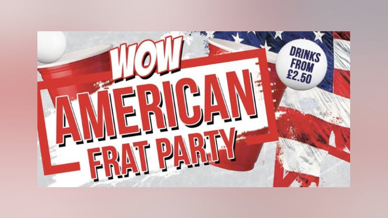 AMERICAN FRAT PARTY•WALKABOUT BOURNEMOUTH•THIRSTY THURSDAY 