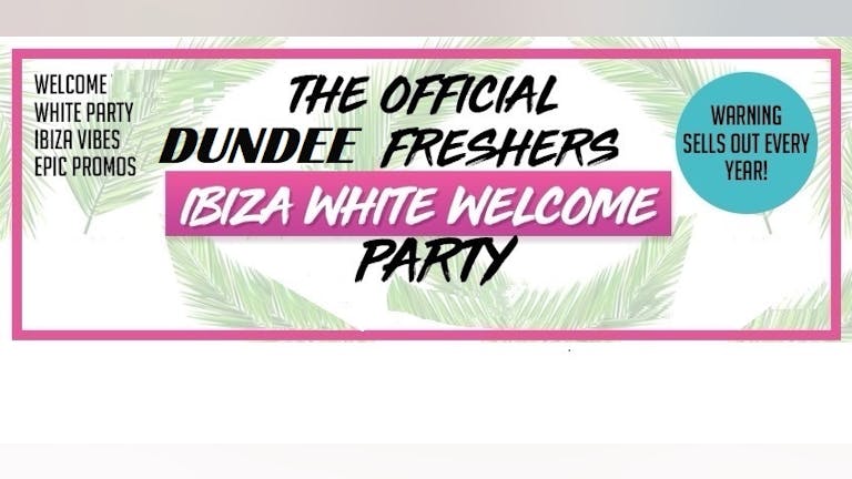 Dundee Freshers Opening : Ibiza White Dress Party 2021