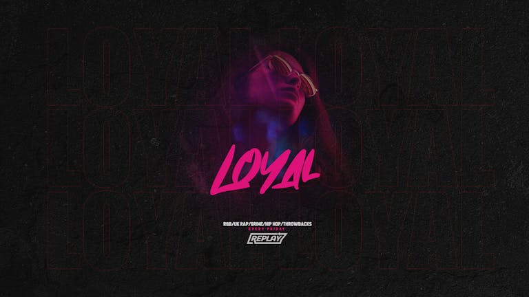 Loyal - Friday 23rd July 2021 - Replay