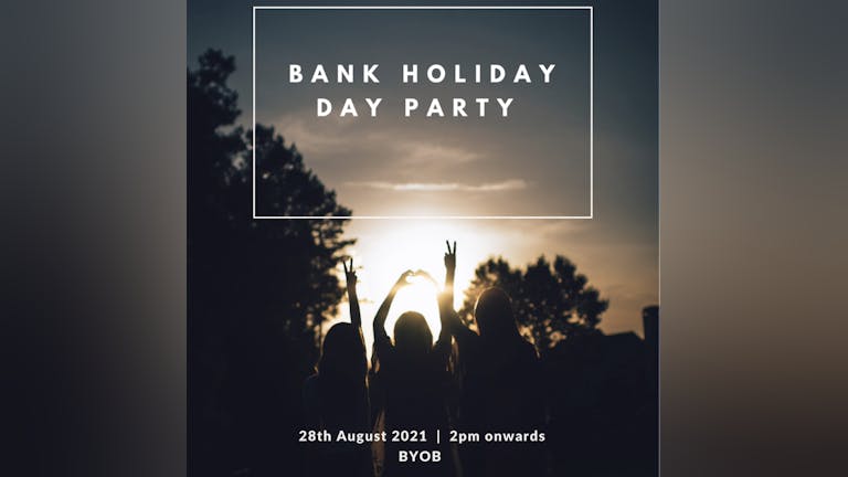 Bank Holiday DAY Party 