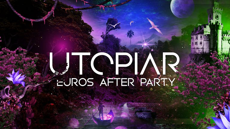 UTOPIAR | EUROS AFTER PARTY | DIGITAL | WEDNESDAY | 7th JULY