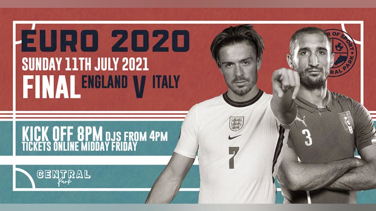 SOLD OUT* Euro2020 FINAL - England V Italy - Sunday 11th July 2021 - 4pm