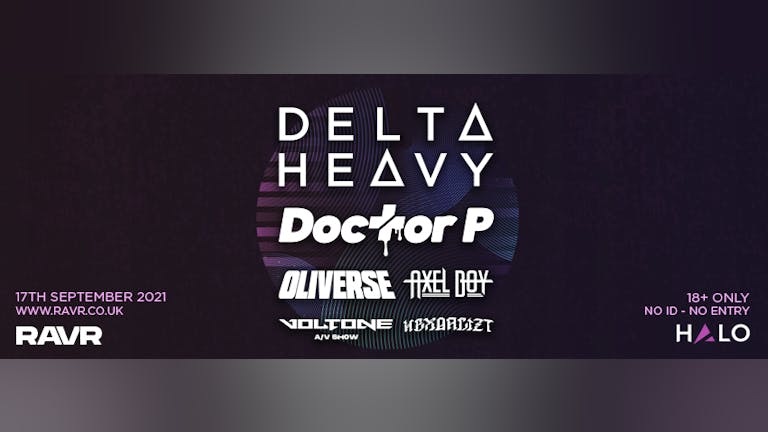 RAVR Presents Delta Heavy & Doctor P - With Oliverse, Axel Boy, Voltone & HEXORCIZT