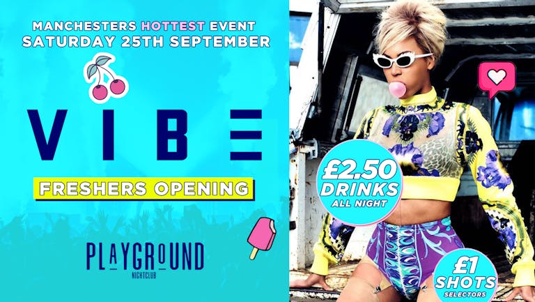  VIBE ⚡⚡- £2.50 Drinks All Night!  🍹- MMU / UOM / UOS END OF  FRESHERS PARTY! Manchester Biggest Saturday!  🤩🤩
