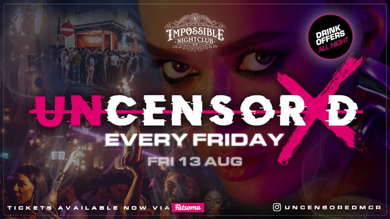 UNCENSORED FRIDAYS 🔞 WELCOME TO CHAPTER 4 !! Manchester's Busiest Friday Night 😈 FINAL 25 TICKETS !!