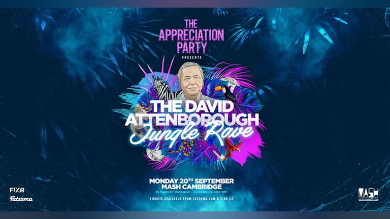 The Appreciation Party Presents; The David Attenborough Jungle Rave 🦁 Cambridge | Mon 20th Sept 2021