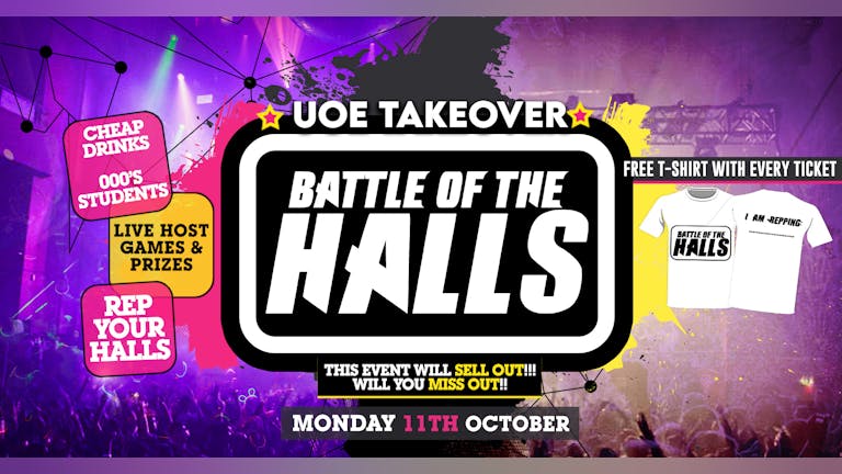 UoE Takeover -  Battle Of The Halls  - FREE T-SHIRT WITH EVERY TICKET - Essex Freshers 2021