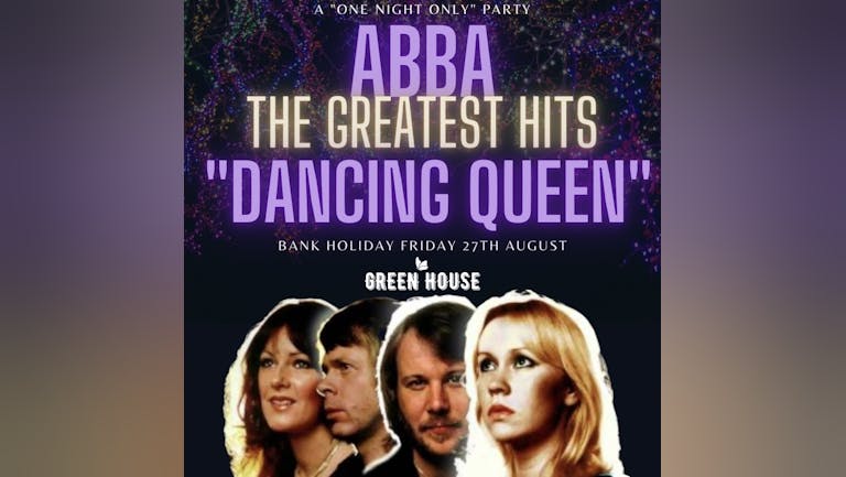 ABBA - THE GREATEST HITS - DANCING QUEEN! BANK HOLIDAY FRIDAY! Tables + Dancing Tickets!