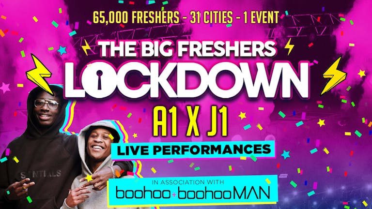 BIRMINGHAM FRESHERS - BIG FRESHERS LOCKDOWN presents A1 X J1!!  in association with BOOHOO & BOOHOO MAN !! LESS THAN 100 TICKETS LEFT!
