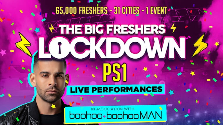 EXETER FRESHERS - BIG FRESHERS LOCKDOWN presents PS1! ! in association with BOOHOO & BOOHOO MAN !! LESS THAN 100 TICKETS LEFT!