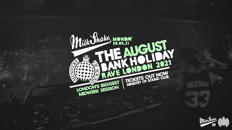 Ministry of Sound, Milkshake - The Bank Holiday Rave 2021 🔥 Monday Aug 30th : LIMITED TICKETS REMAIN!