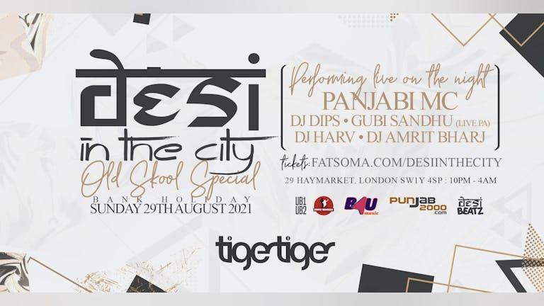 Desi In The City : Old Skool Special!  [TIGER TIGER] BANK HOL SUN 29th AUG