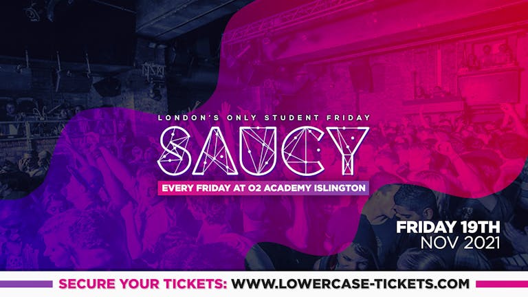 ⚠️TONIGHT⚠️ - SAUCY - London's Biggest Weekly Student Friday @ O2 Academy Islington ft DJ AR