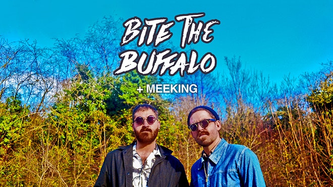 Bite The Buffalo + Meeking