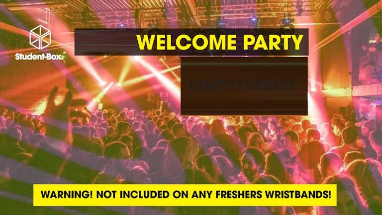 [FINAL 50 TICKETS!] Liverpool Freshers 2021 - Welcome Party @ Camp and Furnace