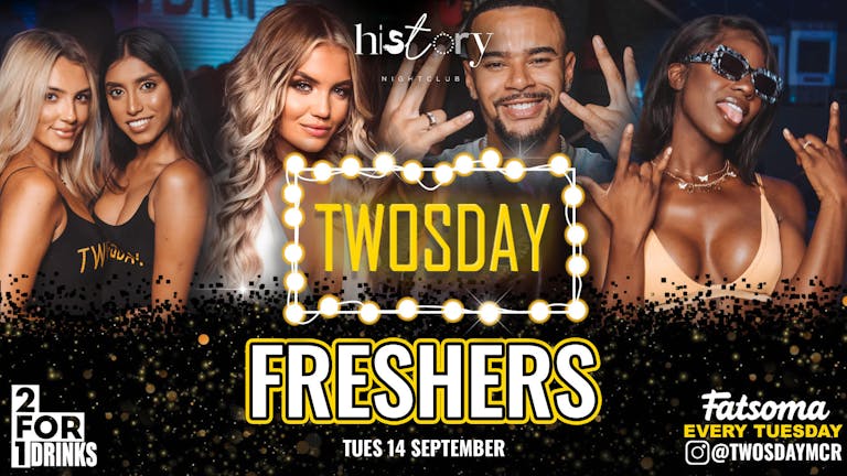 TWOSDAY ⭐️ FRESHERS ⭐️ 2-4-1 DRINKS 🍹Manchester's Biggest Tuesday 2 Years Running🏆 FINAL 50 TICKETS !!