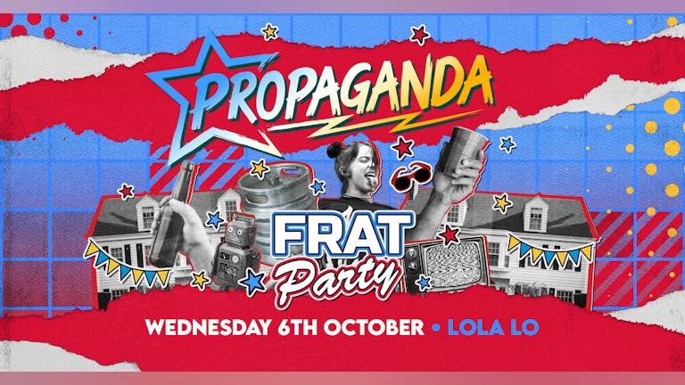 Propaganda Cambridge - Frat Party at Lola Lo! 