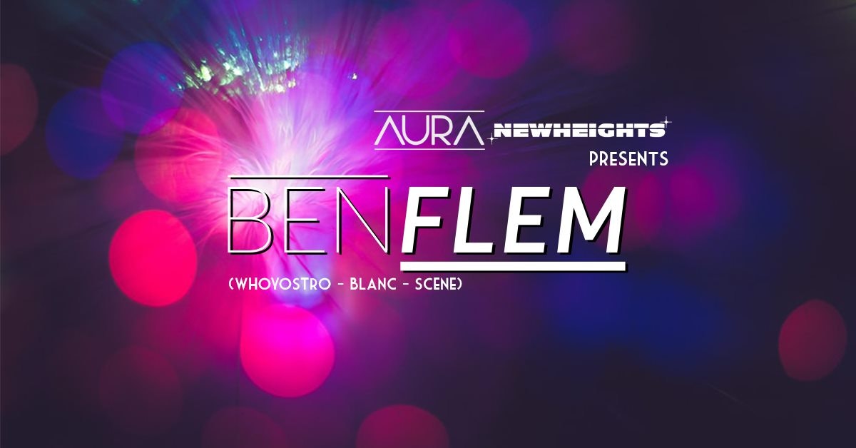 Aura x New Heights Presents: Ben Flem