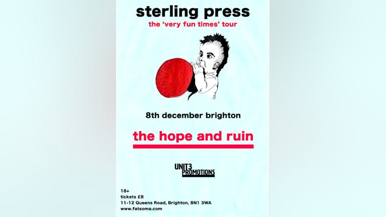 The Very Fun Times Tour - Sterling Press @ The Hope and Ruin Brighton