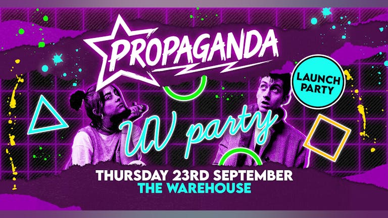 Propaganda Leeds - UV Launch Party!