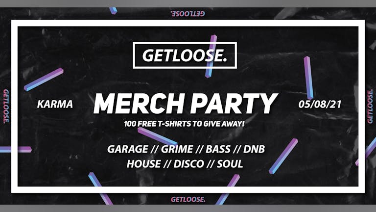 GETLOOSE - MERCH PARTY (100 free t-shirts giveaway)