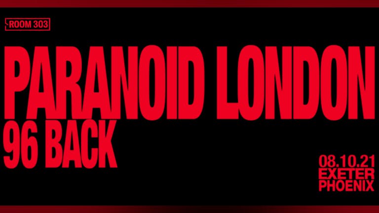 CANCELLED Room 303: Paranoid London & 96 Back