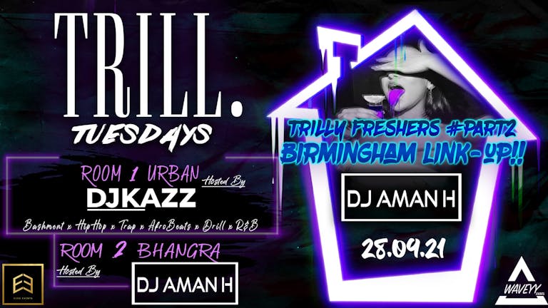 TRILL TUESDAYS THE OFFICIAL STUDENT - URBAN - BHANGRA SESSION - 28.09.21 - BIRMINGHAM LINK-UP!! HOSTED BY DJ AMAN H - FRESHERS PT2