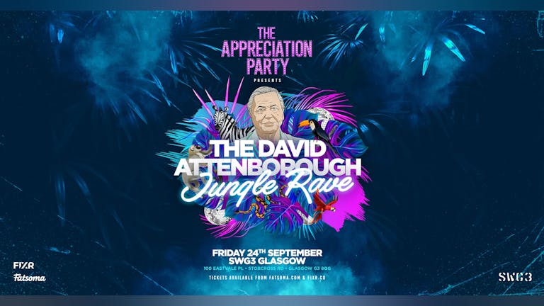 The Appreciation Party Presents; The David Attenborough Jungle Rave 🦁 Glasgow | Fri 24th Sept 2021