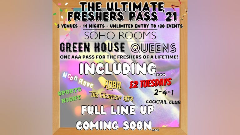 Soho's Ultimate Freshers Pass 2021! 14 Nights, 3 Venues, Over 30 Events! 1 Pass! - Unlimited Entry!