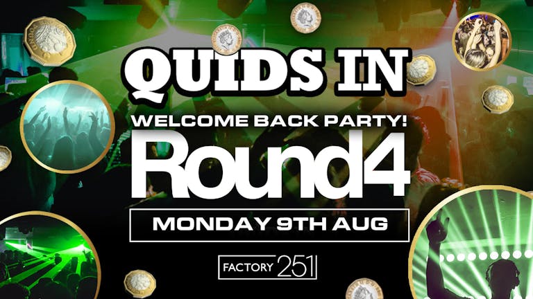 QUIDS IN Mondays - Welcome Back ROUND 4 !! FINAL 50 TICKETS ! Manchester's BIGGEST Weekly Monday