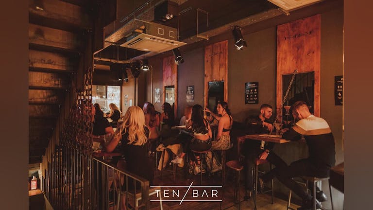 Ten Bar - Thursday 26th August Table bookings (Downstairs - Deposit comes off drinks bill)