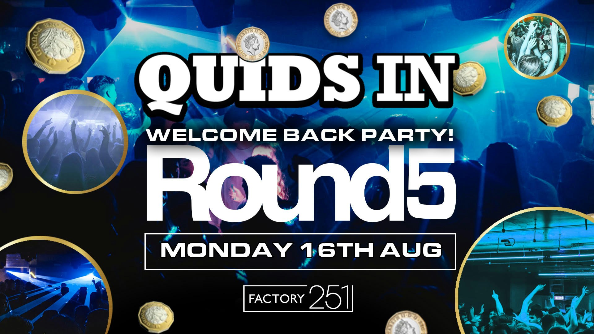QUIDS IN Mondays – Welcome Back ROUND 5 !! Manchester’s Biggest Monday !! FINAL 50 TICKETS !!