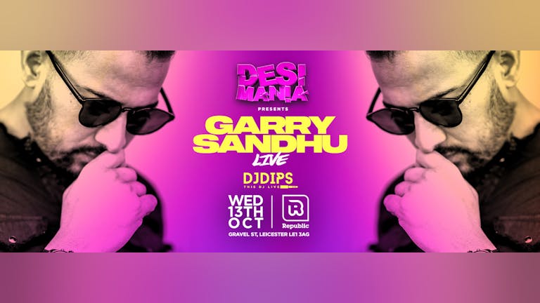 [FINAL TICKETS] Desi Mania presents GARRY SANDHU Live 