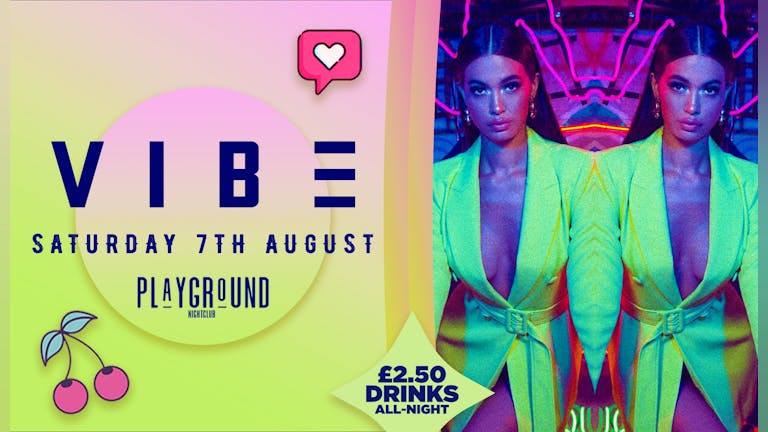  VIBE ⚡⚡- Manchesters Biggest Saturday - £2.50 Drinks All Night!  - WEEK 3
