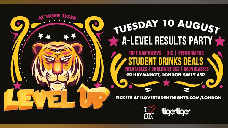 LEVEL UP! A-LEVELS RESULTS PARTY AT TIGER TIGER! /// 1600 PEOPLE / STUDENT DRINKS DEAL