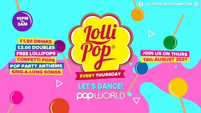 Lollipop Thursdays • £1.50 Drinks • Popworld