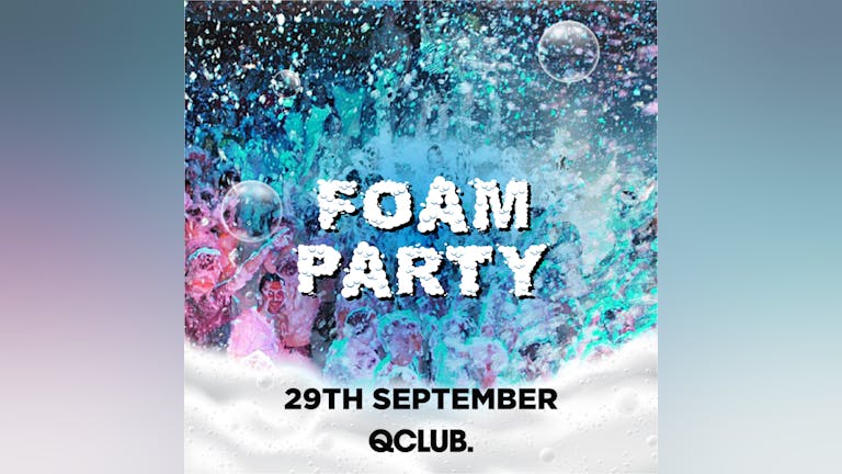 FOAM Party - Wednesday 29th September 