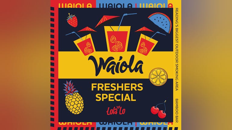 Waiola - Freshers Special