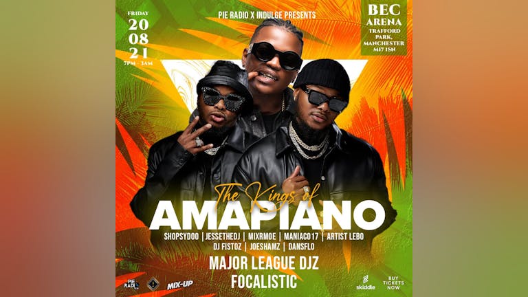 The Kings Of Amapiano: Major League DJz + Focalistic + Special Guests