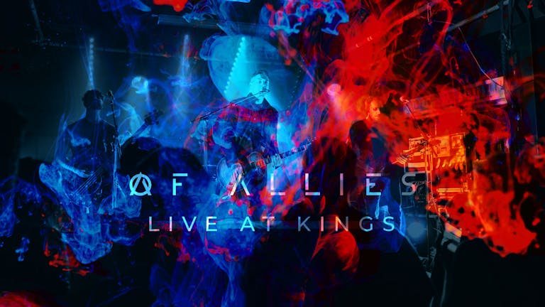 Of Allies - Live at KINGS, Hull